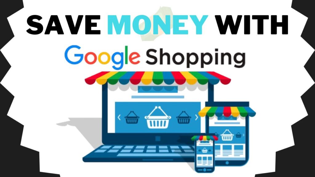 Google Shopping: Save Money on Online Shopping