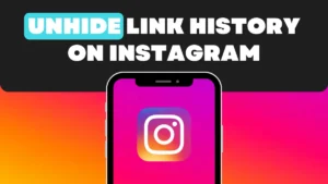 How to Unhide Link History on Instagram