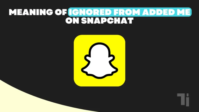 Meaning Of "Ignored From Added Me" On Snapchat