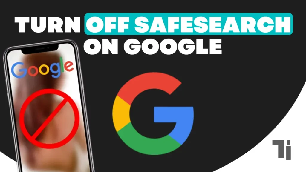 How To Turn Off SafeSearch On Google On Mobile And Desktop