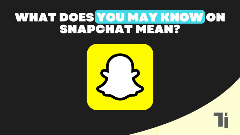 What Does You May Know On Snapchat Mean?