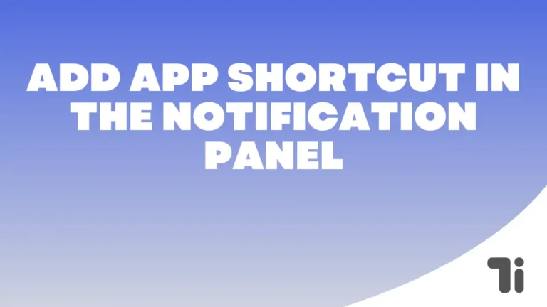 Add App Shortcut in the Notification Panel