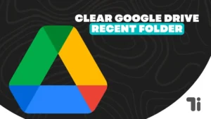 How to Clear Google Drive’s “Recent” Folder