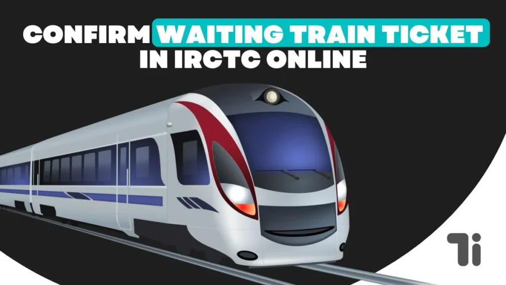Confirm Your Waiting Train Ticket In IRCTC Online