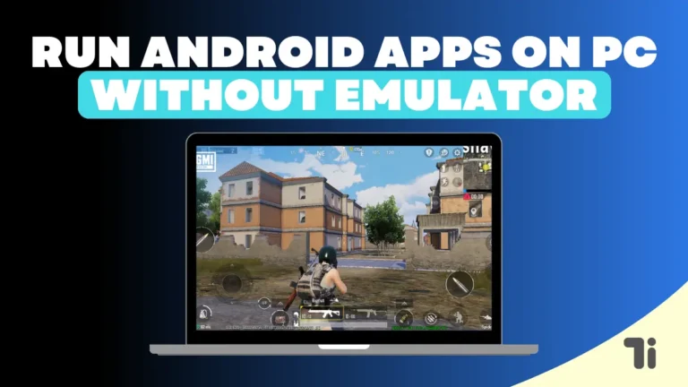 How To Run Android Apps on PC Without Emulator