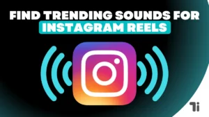 How to Find Trending Sounds for Instagram Reels